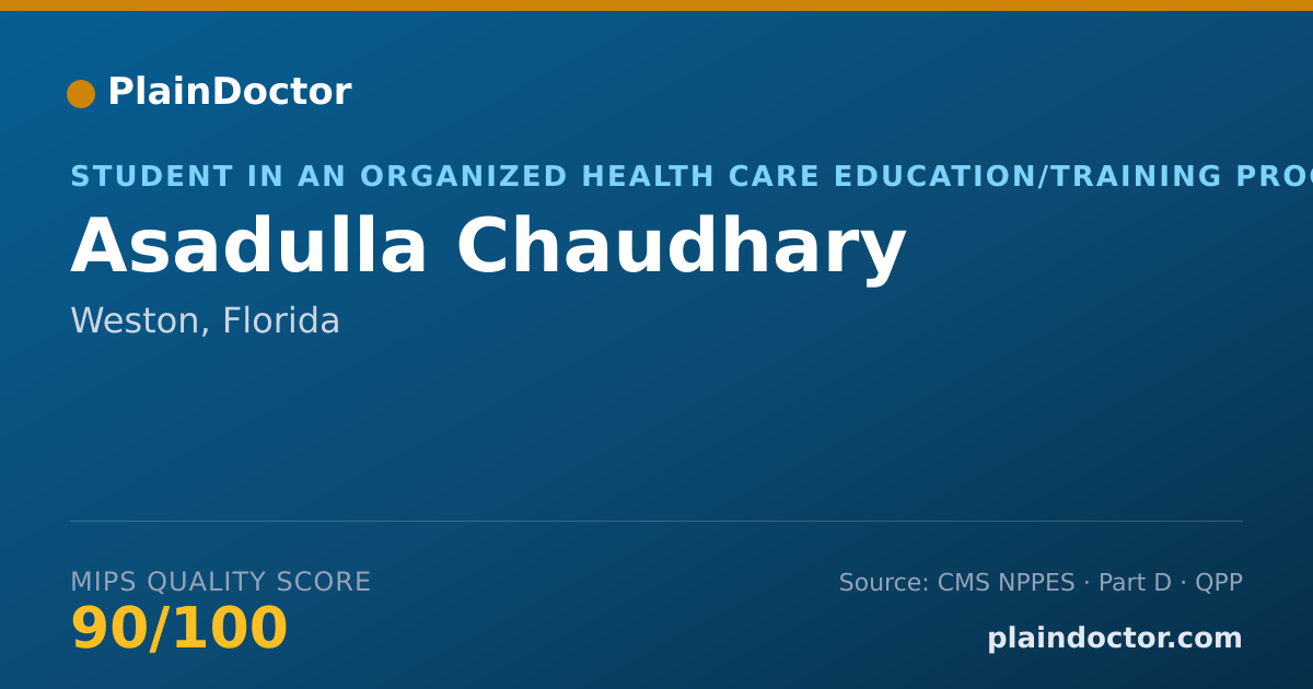 Shareable card for Asadulla Chaudhary - Student in an Organized Health Care Education/Training Program, Weston, FL