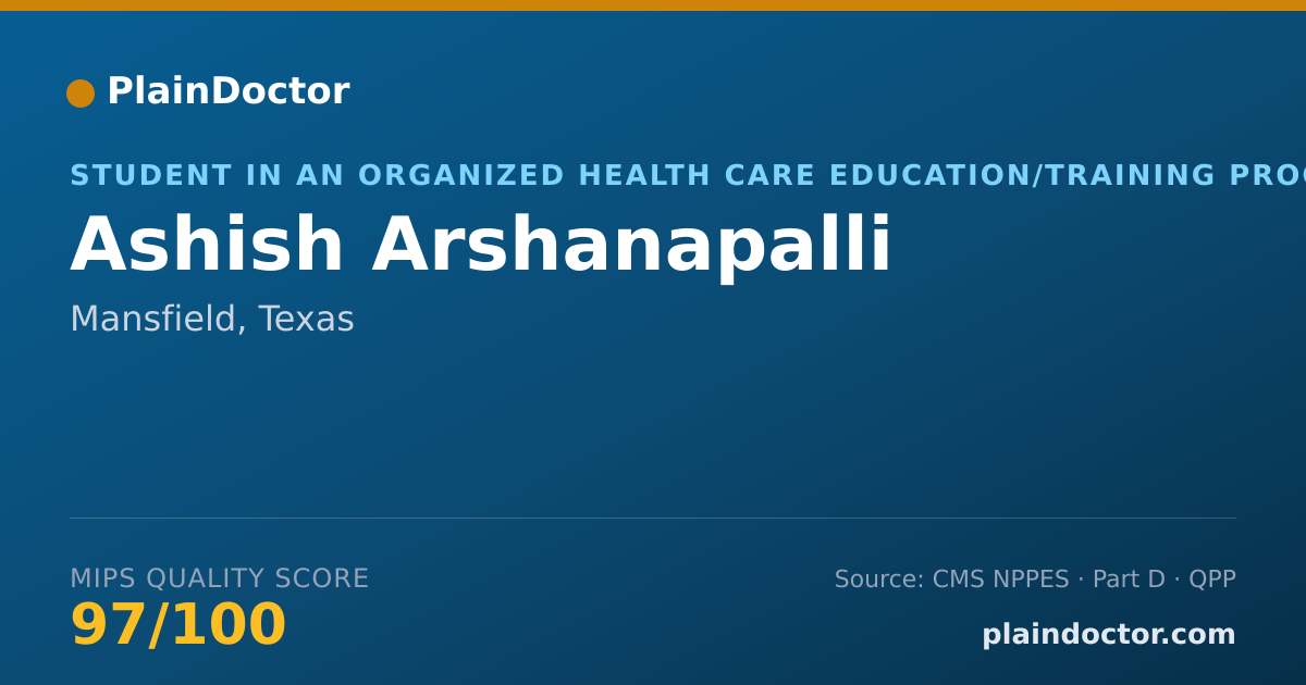 Shareable card for Ashish Arshanapalli - Student in an Organized Health Care Education/Training Program, Mansfield, TX