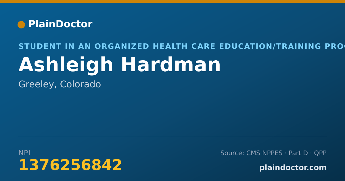 Shareable card for Ashleigh Hardman - Student in an Organized Health Care Education/Training Program, Greeley, CO