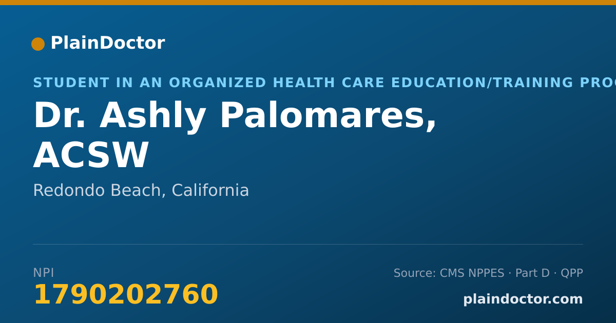 Shareable card for Ashly Palomares, ACSW - Student in an Organized Health Care Education/Training Program, Redondo Beach, CA