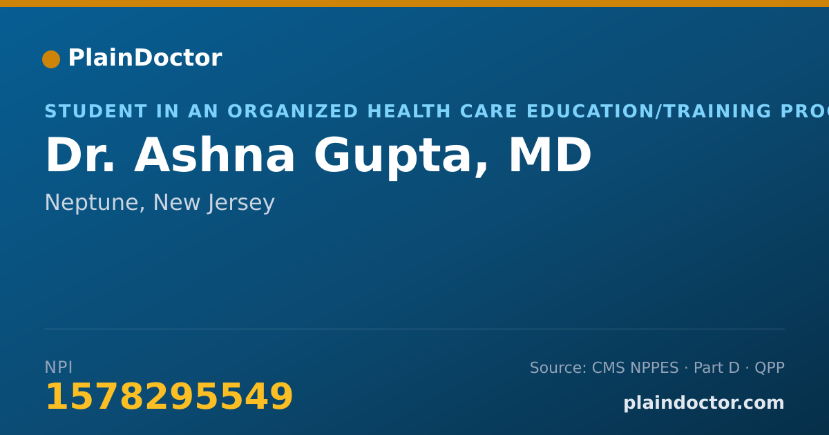 Shareable card for Ashna Gupta, MD - Student in an Organized Health Care Education/Training Program, Neptune, NJ