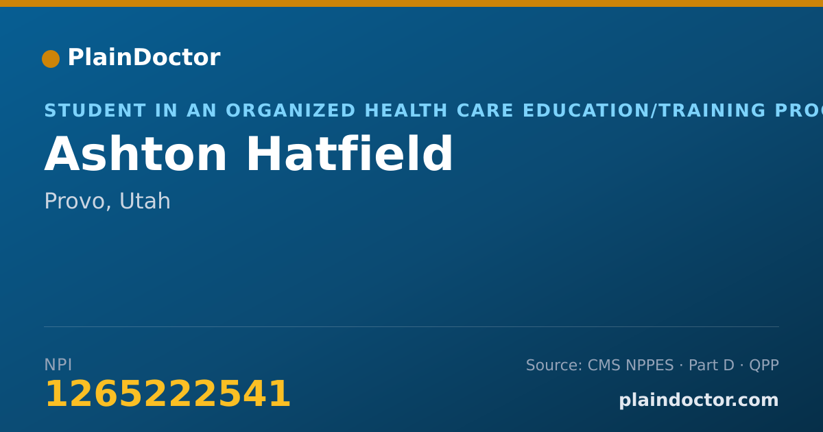 Shareable card for Ashton Hatfield - Student in an Organized Health Care Education/Training Program, Provo, UT