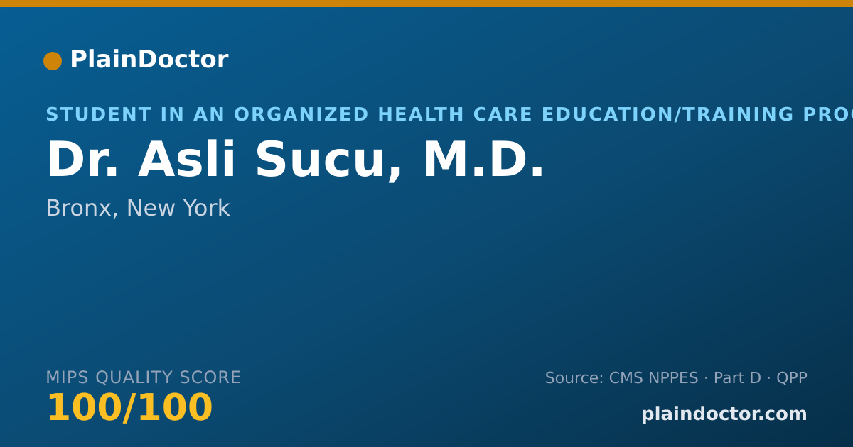 Shareable card for Asli Sucu, M.D. - Student in an Organized Health Care Education/Training Program, Bronx, NY