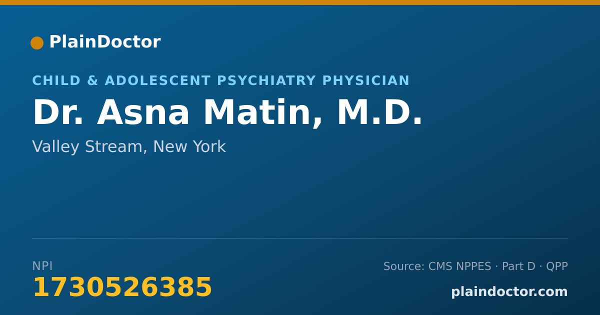 Shareable card for Asna Matin, M.D. - Child & Adolescent Psychiatry Physician, Valley Stream, NY