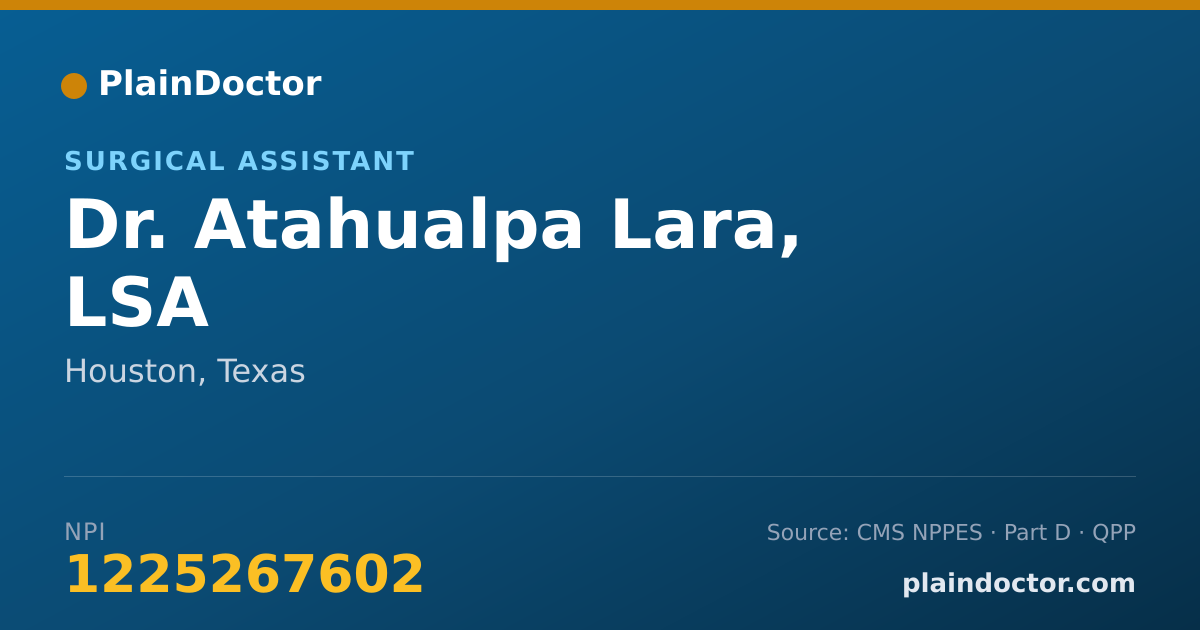 Shareable card for Atahualpa Lara, LSA - Surgical Assistant, Houston, TX