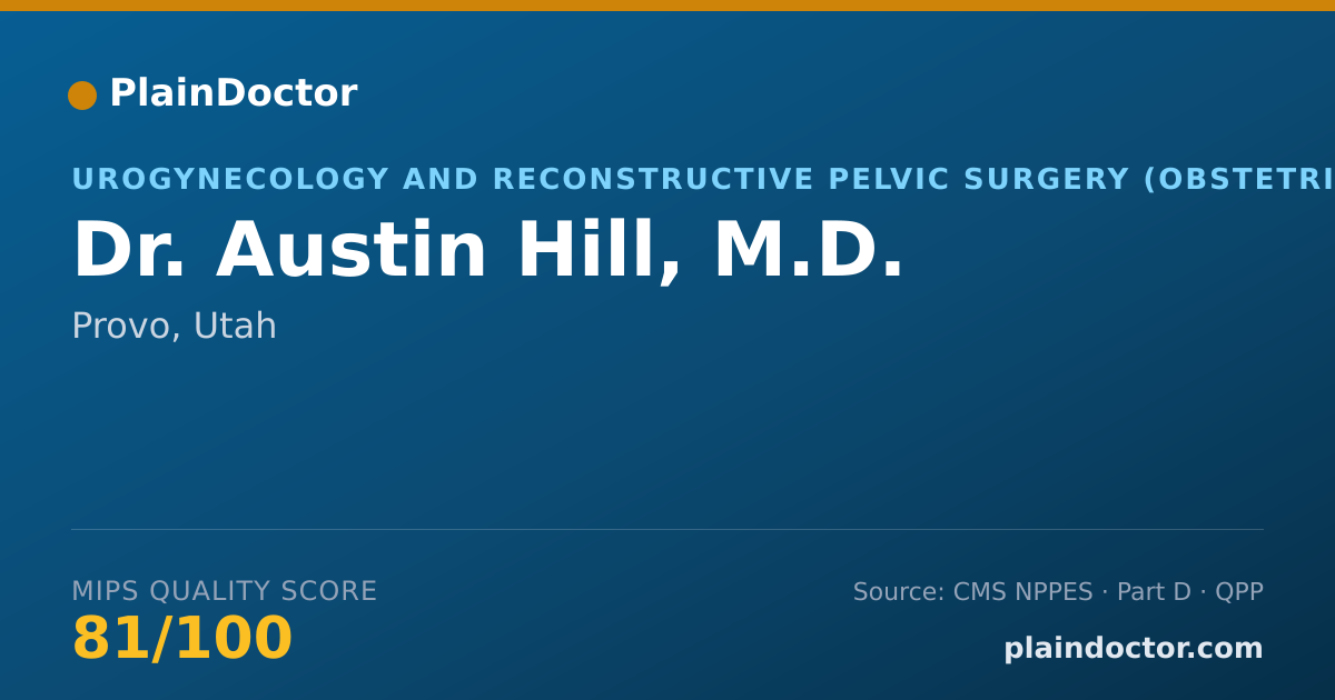Shareable card for Austin Hill, M.D. - Urogynecology and Reconstructive Pelvic Surgery (Obstetrics & Gynecology) Physician, Provo, UT