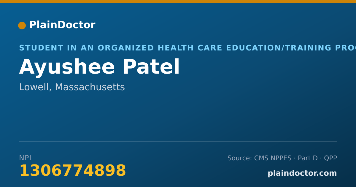 Shareable card for Ayushee Patel - Student in an Organized Health Care Education/Training Program, Lowell, MA