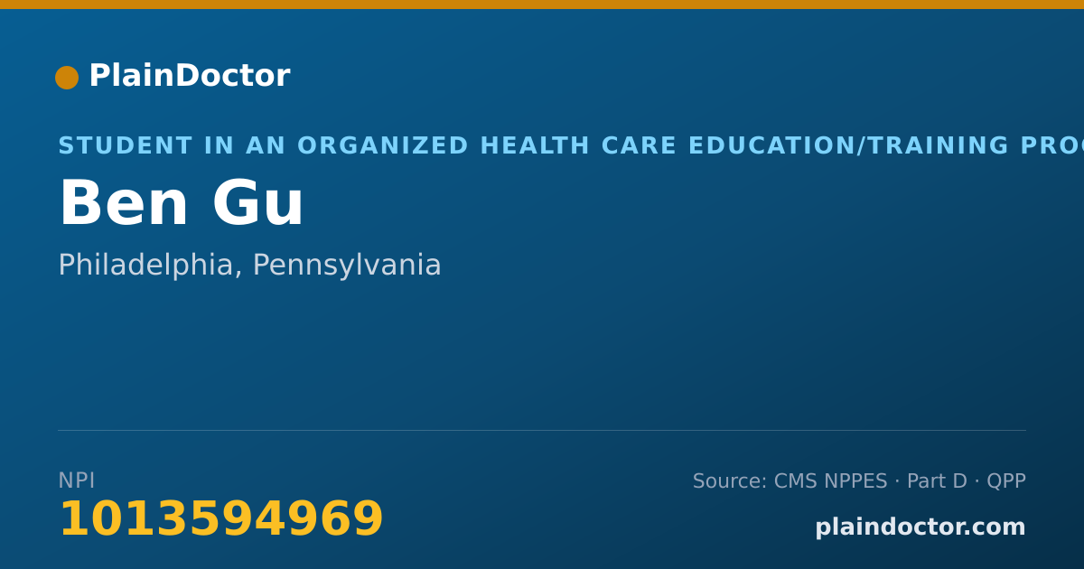 Shareable card for Ben Gu - Student in an Organized Health Care Education/Training Program, Philadelphia, PA