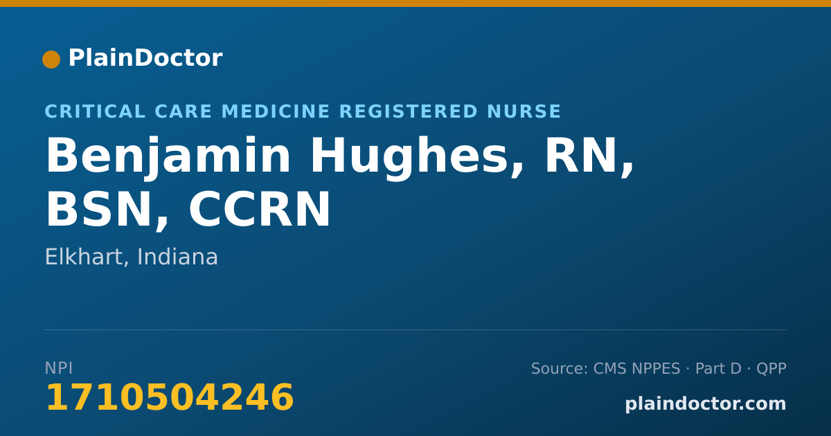 Shareable card for Benjamin Hughes, RN, BSN, CCRN - Critical Care Medicine Registered Nurse, Elkhart, IN