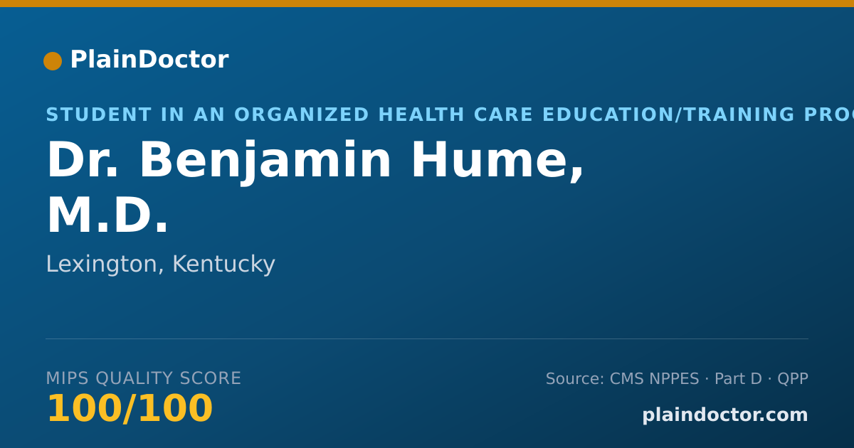 Shareable card for Benjamin Hume, M.D. - Student in an Organized Health Care Education/Training Program, Lexington, KY