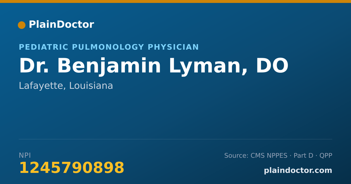 Shareable card for Benjamin Lyman, DO - Pediatric Pulmonology Physician, Lafayette, LA