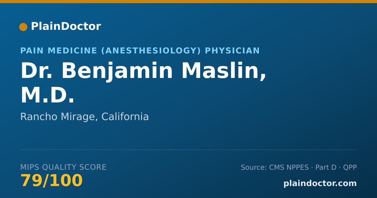 Shareable card for Benjamin Maslin, M.D. - Pain Medicine (Anesthesiology) Physician, Rancho Mirage, CA