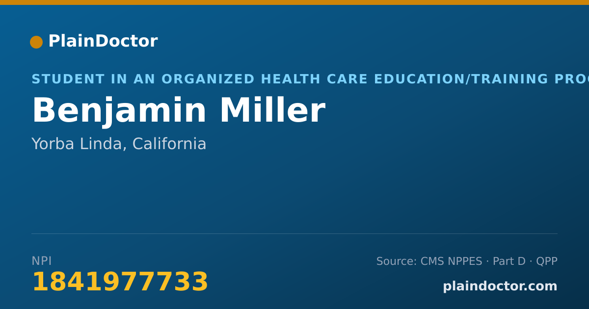 Shareable card for Benjamin Miller - Student in an Organized Health Care Education/Training Program, Yorba Linda, CA