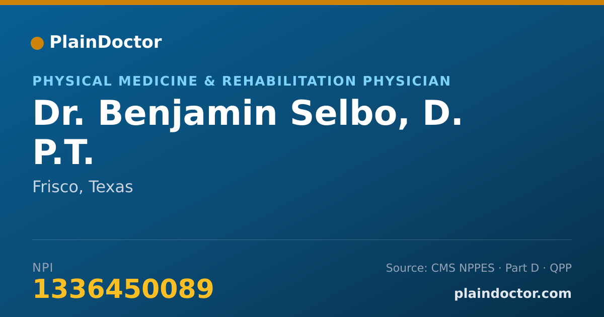Shareable card for Benjamin Selbo, D. P.T. - Physical Medicine & Rehabilitation Physician, Frisco, TX