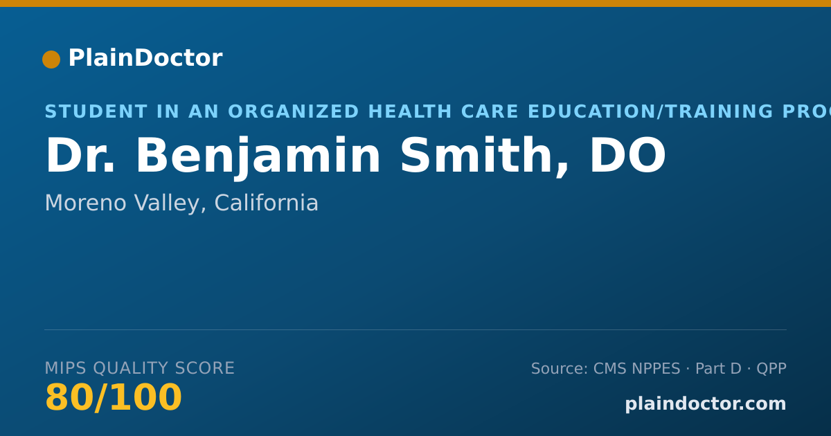 Shareable card for Benjamin Smith, DO - Student in an Organized Health Care Education/Training Program, Moreno Valley, CA