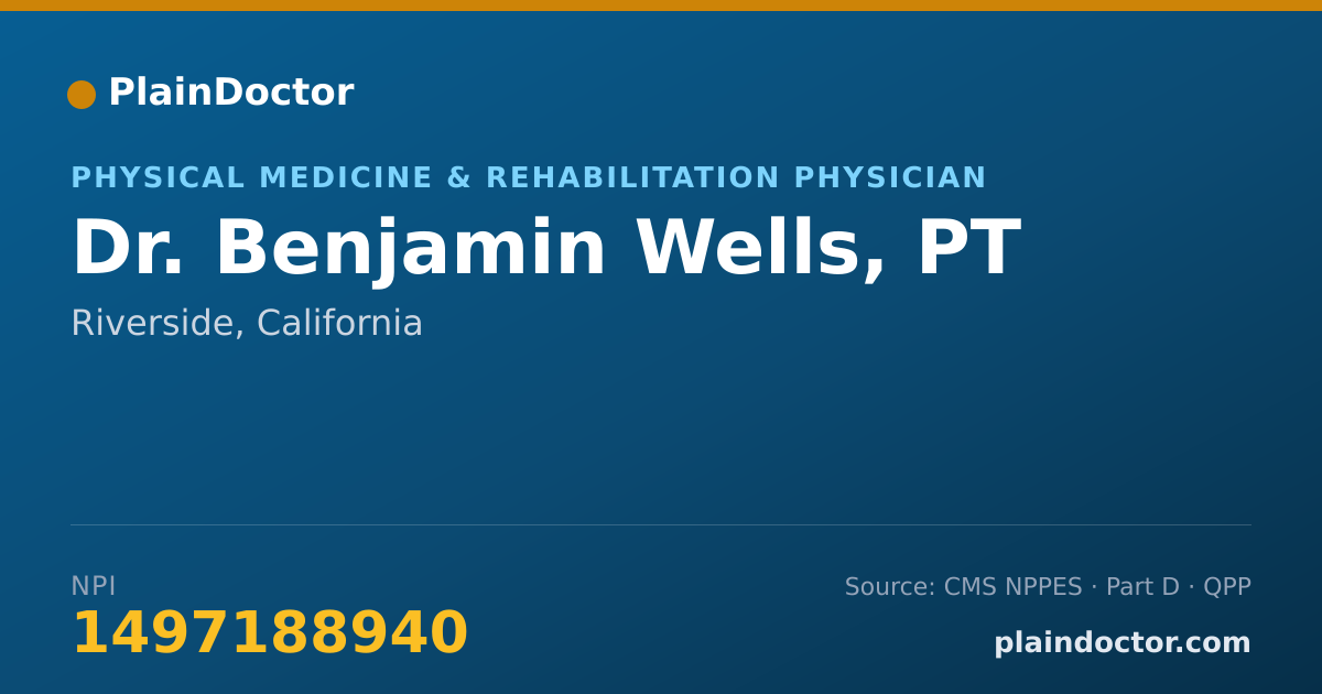 Shareable card for Benjamin Wells, PT - Physical Medicine & Rehabilitation Physician, Riverside, CA