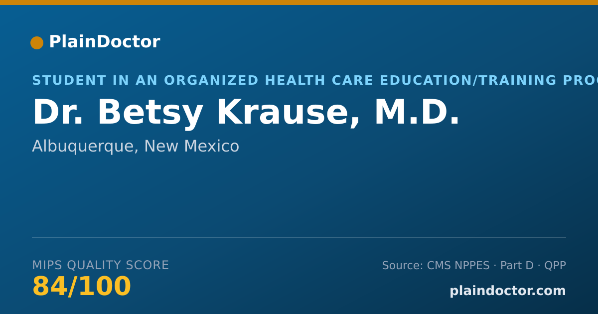 Shareable card for Betsy Krause, M.D. - Student in an Organized Health Care Education/Training Program, Albuquerque, NM