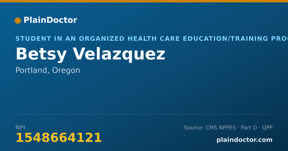 Shareable card for Betsy Velazquez - Student in an Organized Health Care Education/Training Program, Portland, OR