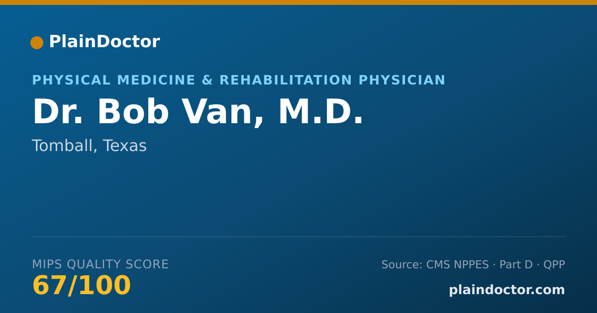Shareable card for Bob Van, M.D. - Physical Medicine & Rehabilitation Physician, Tomball, TX
