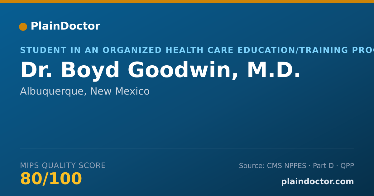 Shareable card for Boyd Goodwin, M.D. - Student in an Organized Health Care Education/Training Program, Albuquerque, NM