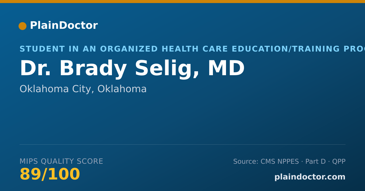 Shareable card for Brady Selig, MD - Student in an Organized Health Care Education/Training Program, Oklahoma City, OK