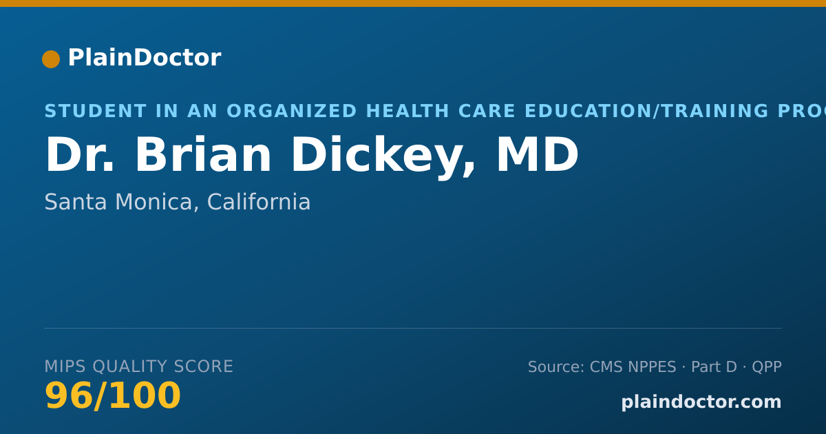 Shareable card for Brian Dickey, MD - Student in an Organized Health Care Education/Training Program, Santa Monica, CA