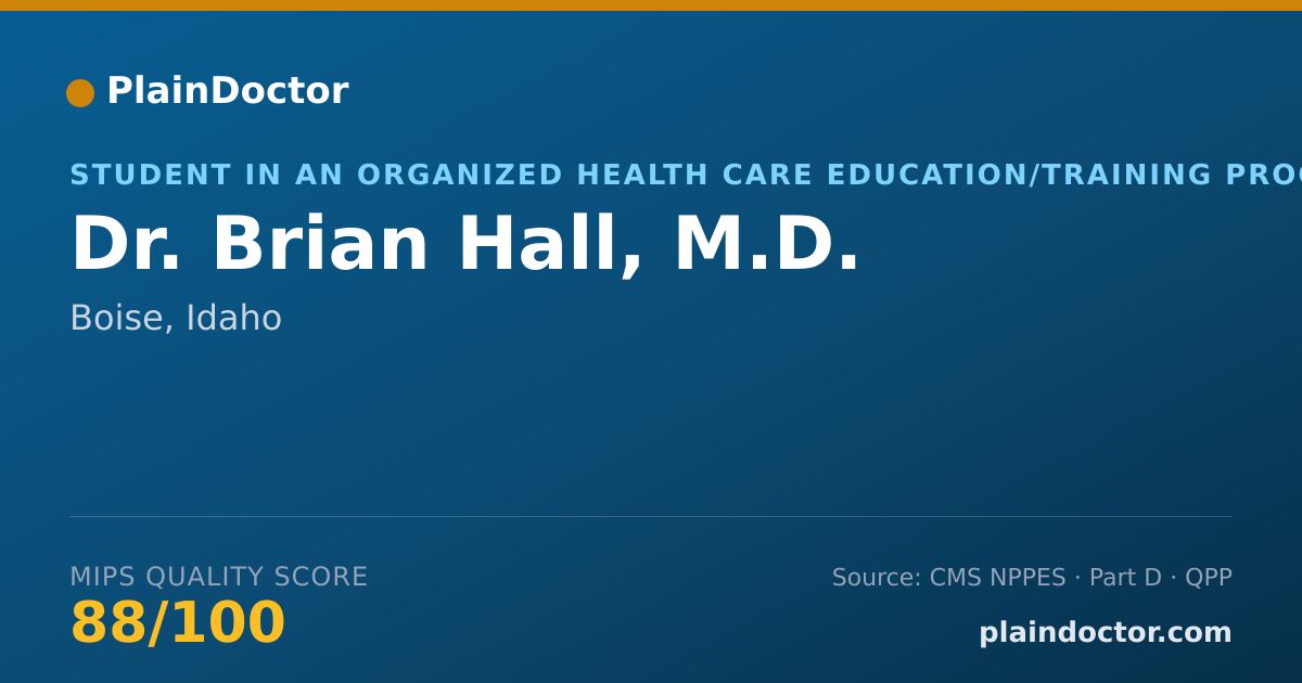 Shareable card for Brian Hall, M.D. - Student in an Organized Health Care Education/Training Program, Boise, ID