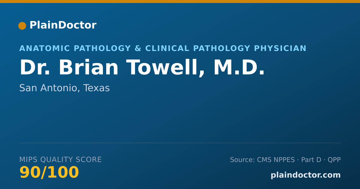 Shareable card for Brian Towell, M.D. - Anatomic Pathology & Clinical Pathology Physician, San Antonio, TX