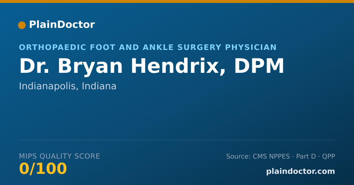 Shareable card for Bryan Hendrix, DPM - Orthopaedic Foot and Ankle Surgery Physician, Indianapolis, IN