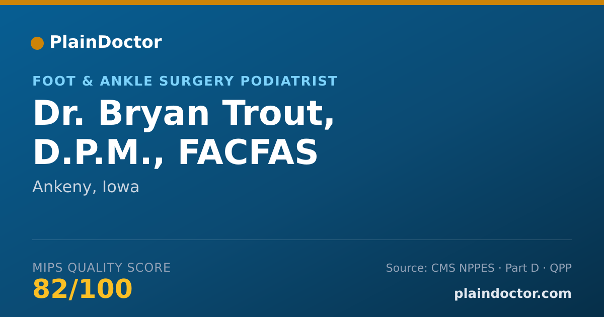 Shareable card for Bryan Trout, D.P.M., FACFAS - Foot & Ankle Surgery Podiatrist, Ankeny, IA