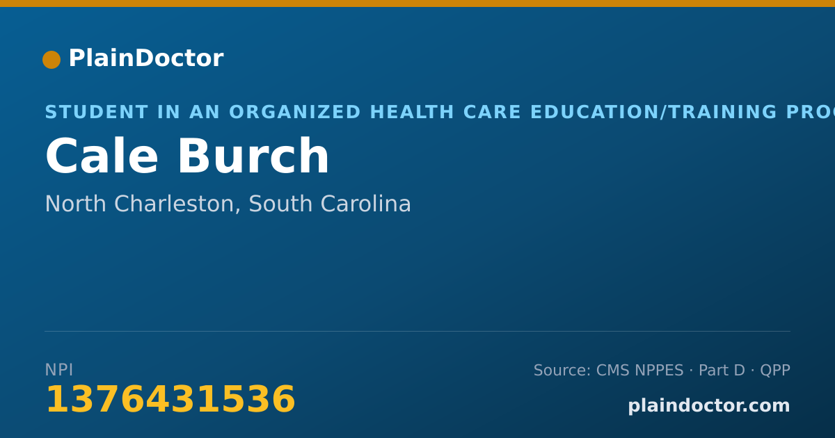 Shareable card for Cale Burch - Student in an Organized Health Care Education/Training Program, North Charleston, SC
