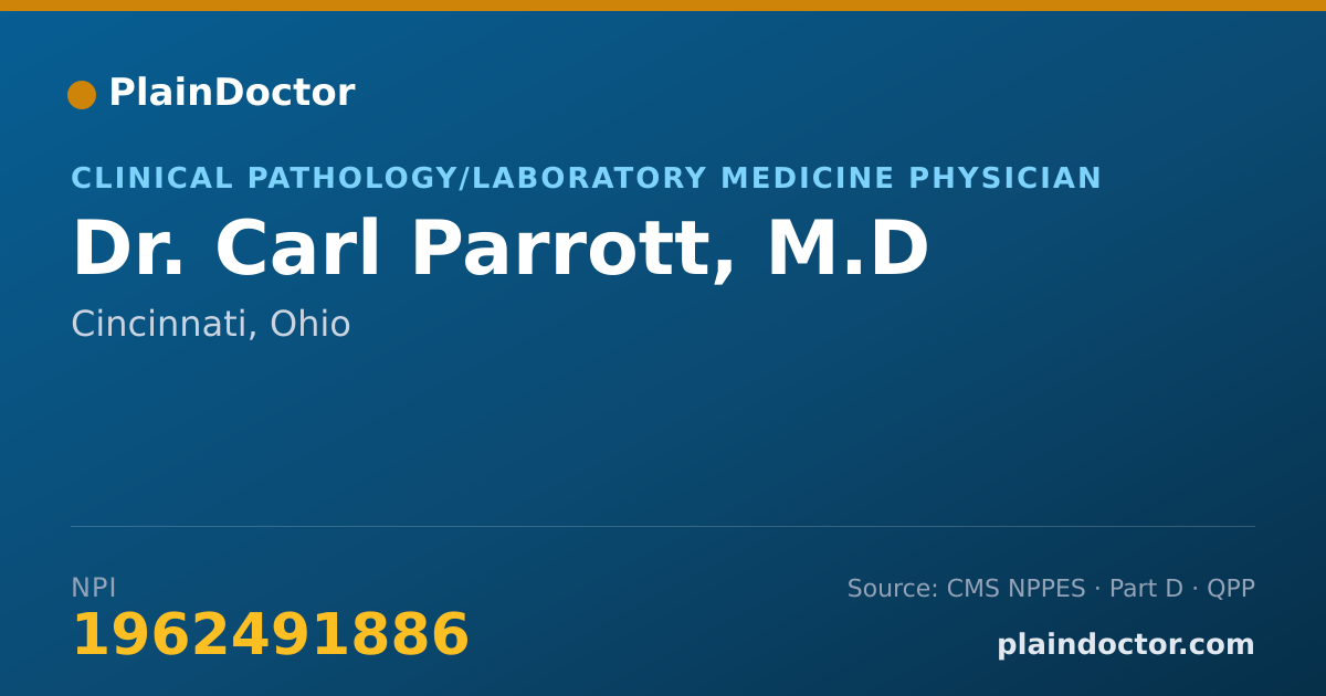 Shareable card for Carl Parrott, M.D - Clinical Pathology/Laboratory Medicine Physician, Cincinnati, OH