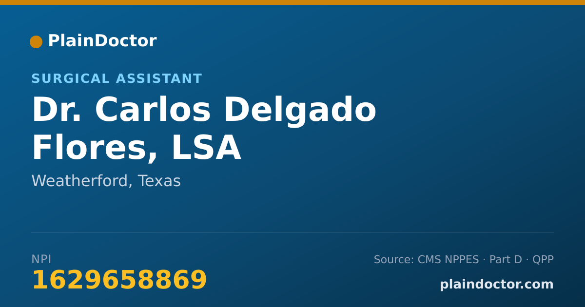 Shareable card for Carlos Delgado Flores, LSA - Surgical Assistant, Weatherford, TX