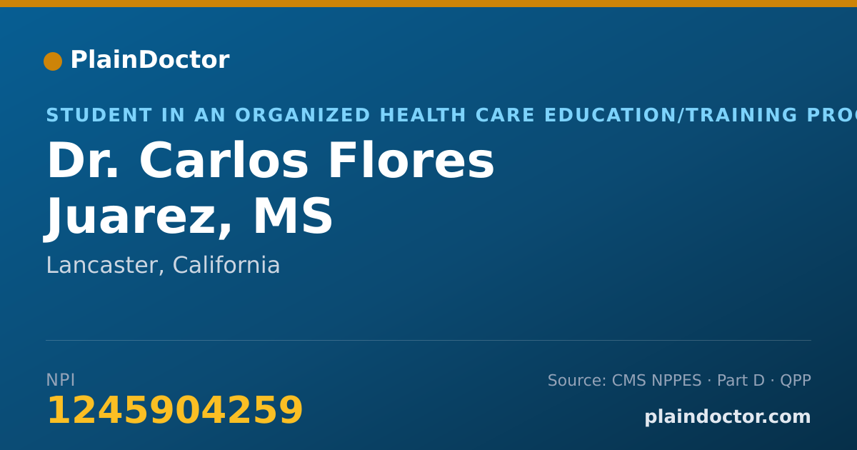Shareable card for Carlos Flores Juarez, MS - Student in an Organized Health Care Education/Training Program, Lancaster, CA