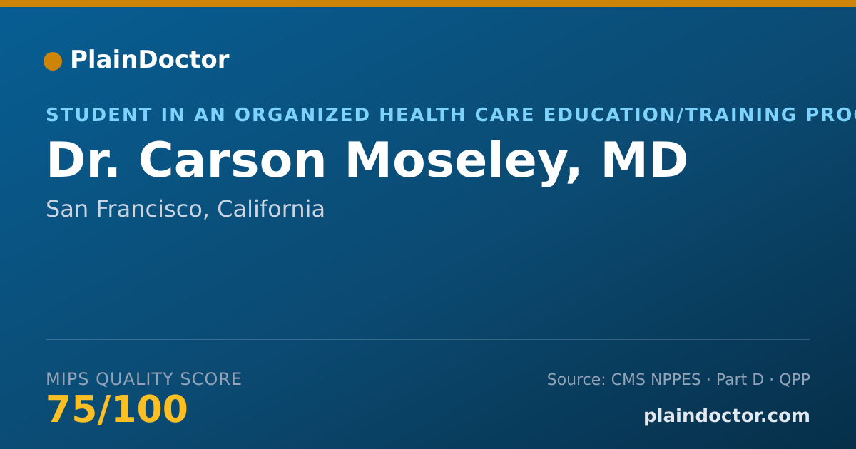 Shareable card for Carson Moseley, MD - Student in an Organized Health Care Education/Training Program, San Francisco, CA