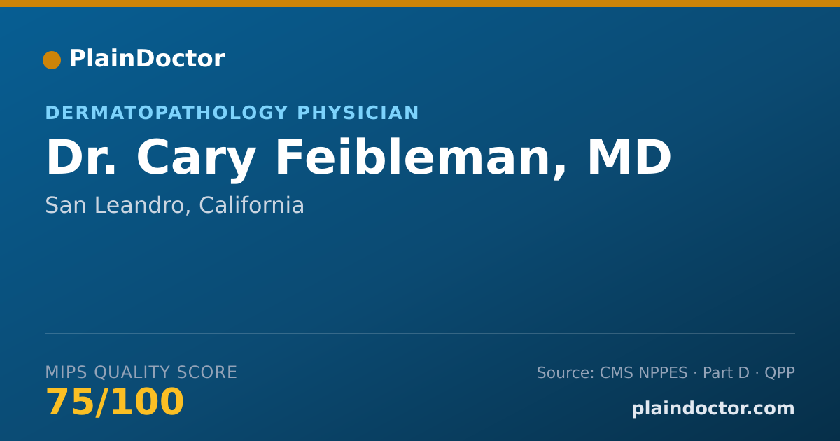 Shareable card for Cary Feibleman, MD - Dermatopathology Physician, San Leandro, CA