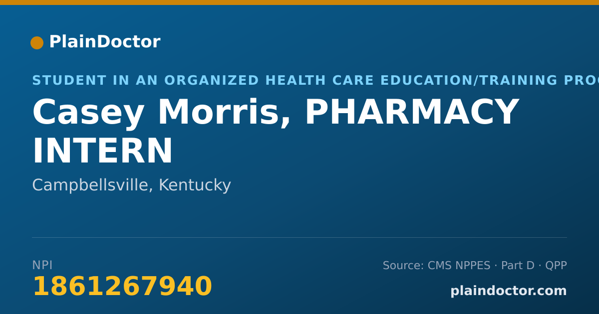 Shareable card for Casey Morris, PHARMACY INTERN - Student in an Organized Health Care Education/Training Program, Campbellsville, KY