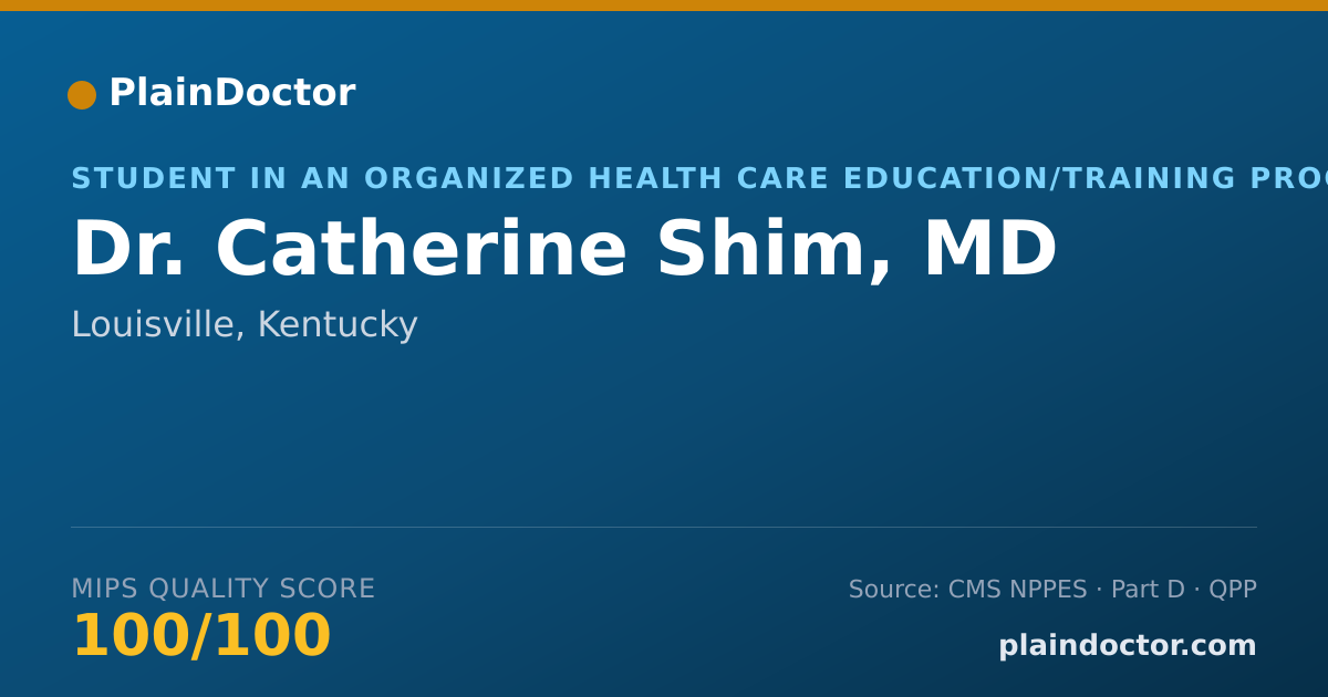 Shareable card for Catherine Shim, MD - Student in an Organized Health Care Education/Training Program, Louisville, KY