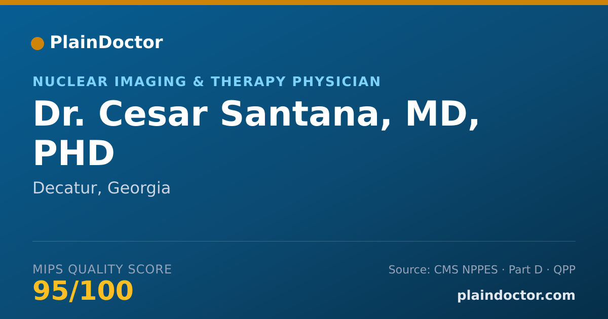 Shareable card for Cesar Santana, MD, PHD - Nuclear Imaging & Therapy Physician, Decatur, GA