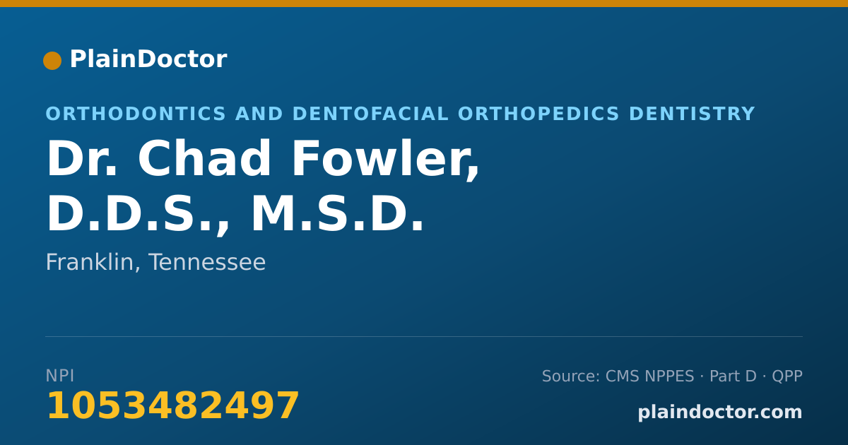 Shareable card for Chad Fowler, D.D.S., M.S.D. - Orthodontics and Dentofacial Orthopedics Dentistry, Franklin, TN