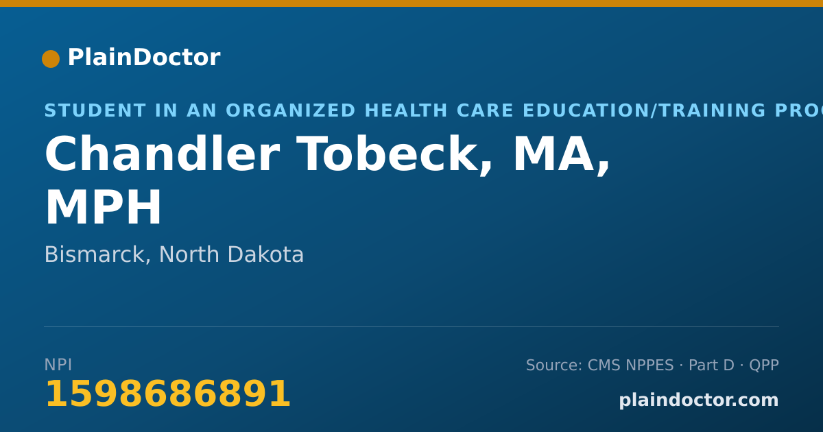 Shareable card for Chandler Tobeck, MA, MPH - Student in an Organized Health Care Education/Training Program, Bismarck, ND