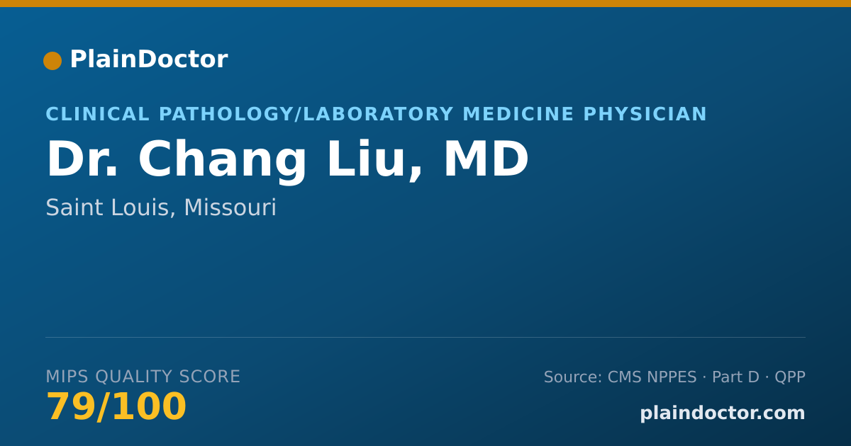 Shareable card for Chang Liu, MD - Clinical Pathology/Laboratory Medicine Physician, Saint Louis, MO