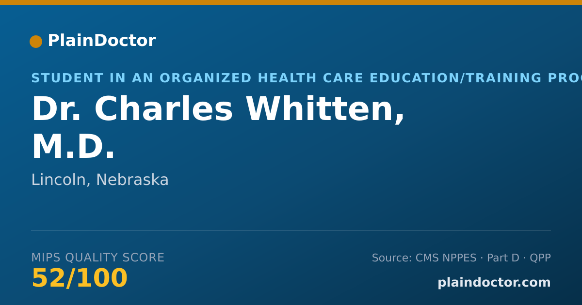 Shareable card for Charles Whitten, M.D. - Student in an Organized Health Care Education/Training Program, Lincoln, NE