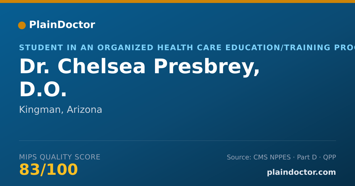 Shareable card for Chelsea Presbrey, D.O. - Student in an Organized Health Care Education/Training Program, Kingman, AZ