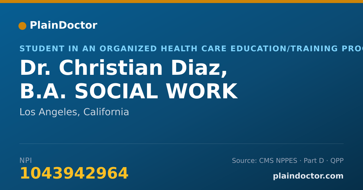 Shareable card for Christian Diaz, B.A. SOCIAL WORK - Student in an Organized Health Care Education/Training Program, Los Angeles, CA