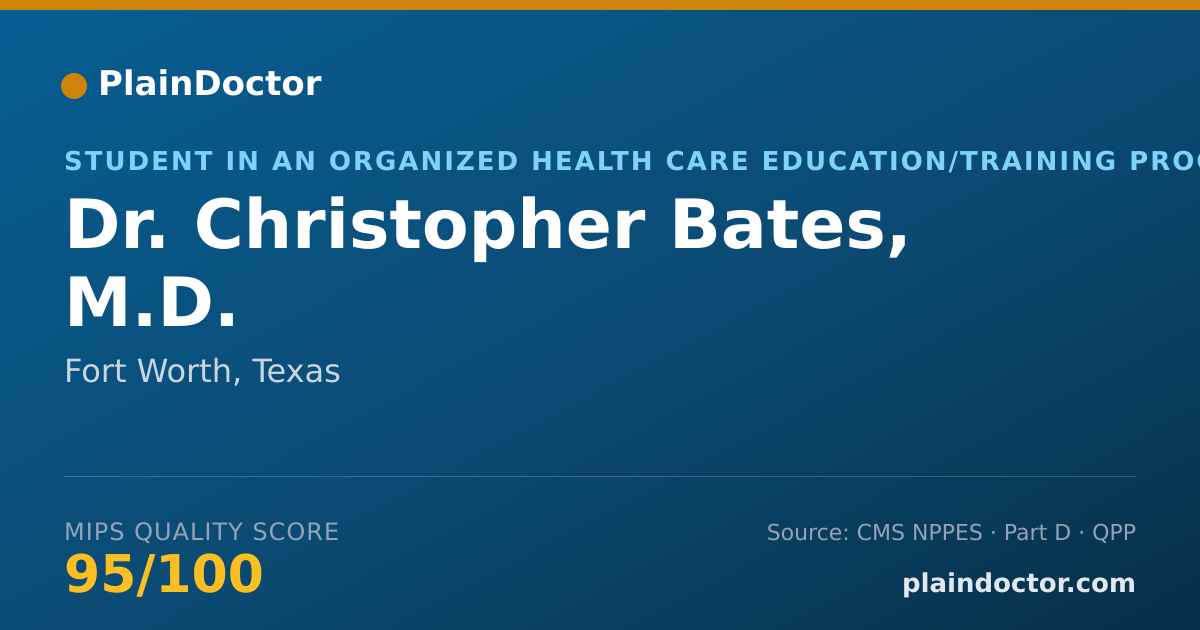 Shareable card for Christopher Bates, M.D. - Student in an Organized Health Care Education/Training Program, Fort Worth, TX