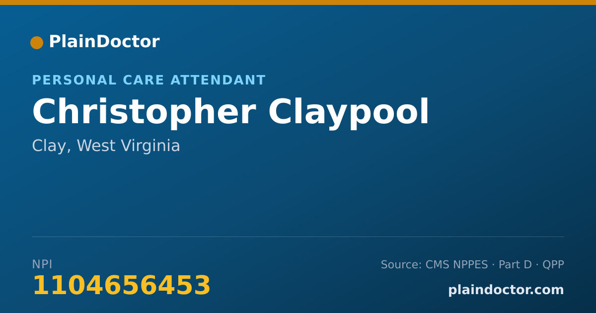Shareable card for Christopher Claypool - Personal Care Attendant, Clay, WV