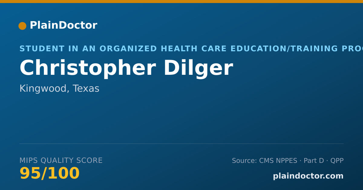 Shareable card for Christopher Dilger - Student in an Organized Health Care Education/Training Program, Kingwood, TX