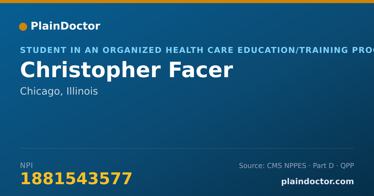 Shareable card for Christopher Facer - Student in an Organized Health Care Education/Training Program, Chicago, IL
