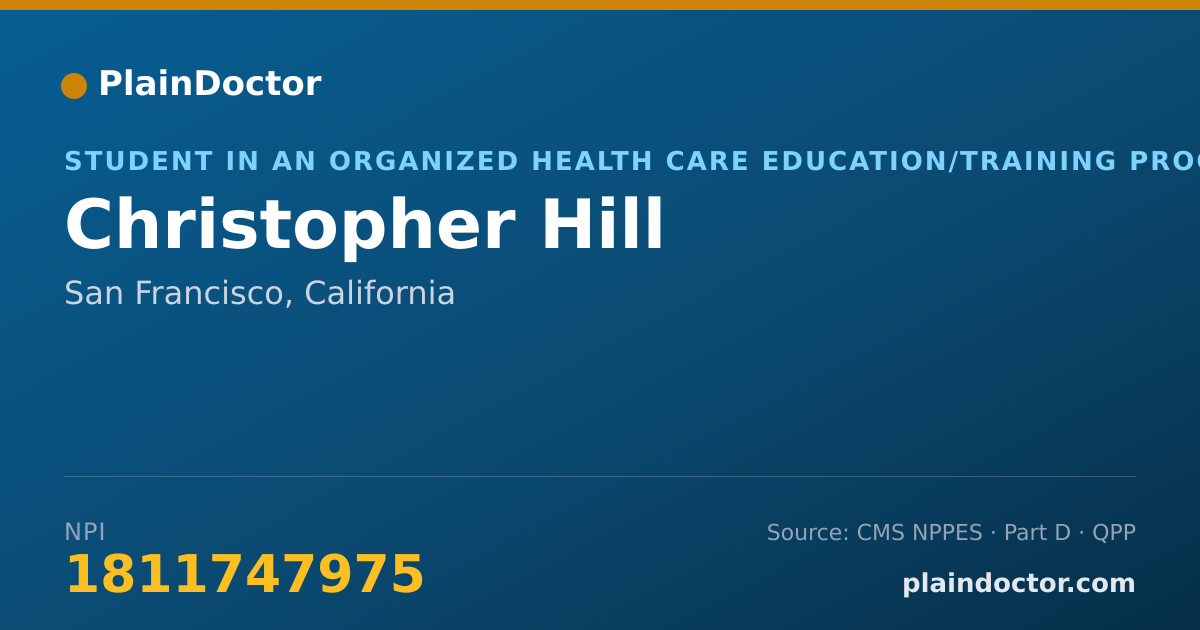 Shareable card for Christopher Hill - Student in an Organized Health Care Education/Training Program, San Francisco, CA